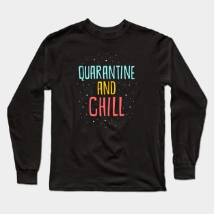 quarantine and chill Long Sleeve T-Shirt